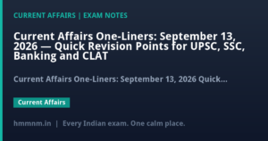 Current Affairs One-Liners: September 13, 2026 — Quick Revision Points for UPSC, SSC, Banking and CLAT