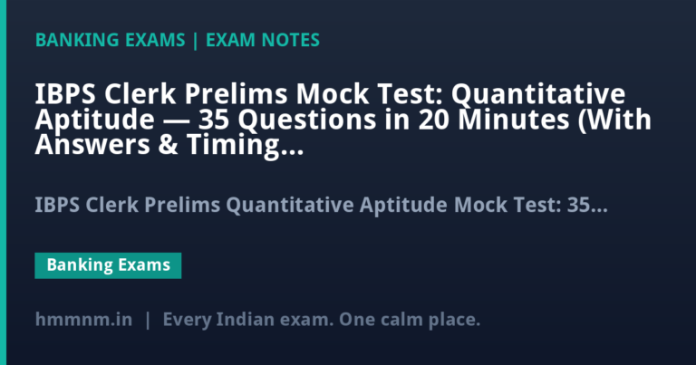 IBPS Clerk Prelims Mock Test: Quantitative Aptitude — 35 Questions in 20 Minutes (With Answers & Timing Strategy)