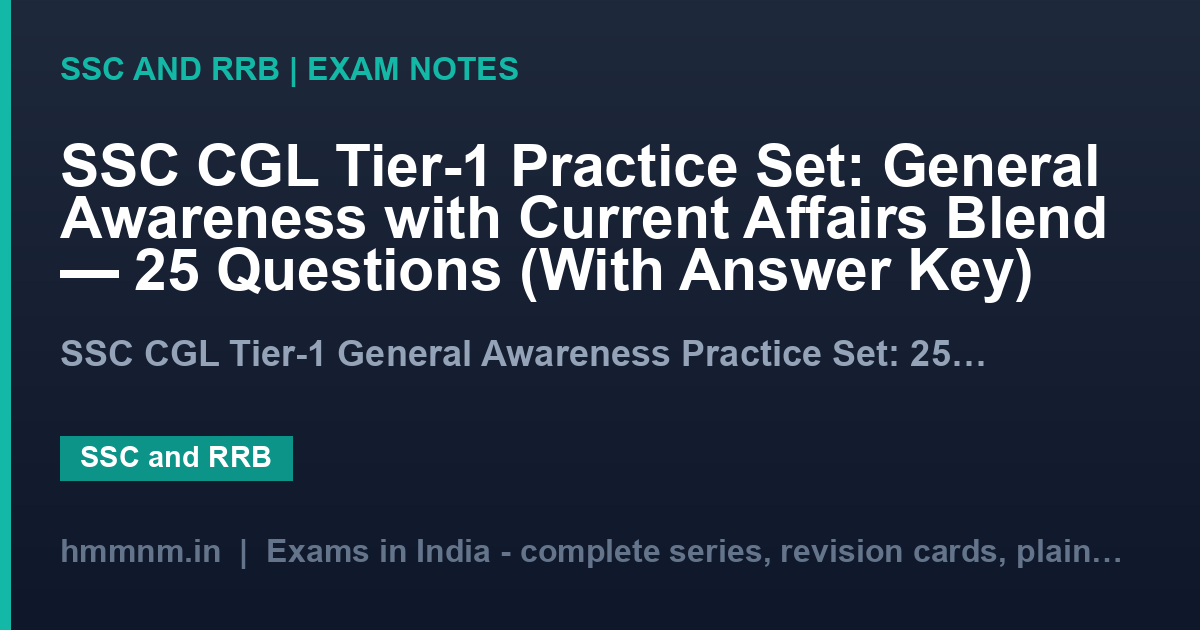 SSC CGL Tier-1 Practice Set: General Awareness with Current Affairs Blend — 25 Questions (With Answer Key)