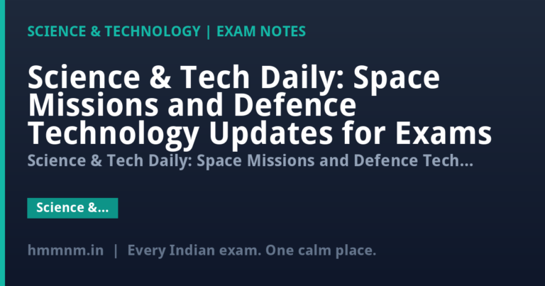 Science & Tech Daily: Space Missions and Defence Technology Updates for Exams